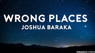 Joshua Baraka  Wrong Placess