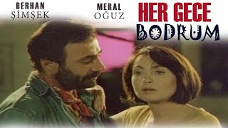 Her Gece Bodrum Türk Filmi | FULL İZLE | Berhan Şimşek | 4 Meral Oğuz