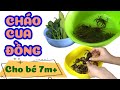 Cháo CUA ĐỒNG ngon ngọt cho bé 7m+ ăn dặm tăng chiều cao #chaodinhduongchobe