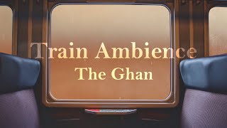 TRAIN Ambience | The GHAN | Train Sounds for Sleep, Relax, Study