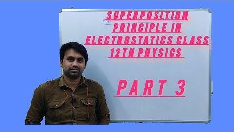 Electric Charges and Fields Part 3 | Principle of Superposition | Class 12 NCERT #irfan_sir_physics