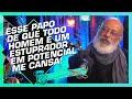 AS FEMINISTAS E O CANCELAMENTO - LUIZ FELIPE PONDÉ | Cortes do Inteligência Ltda.