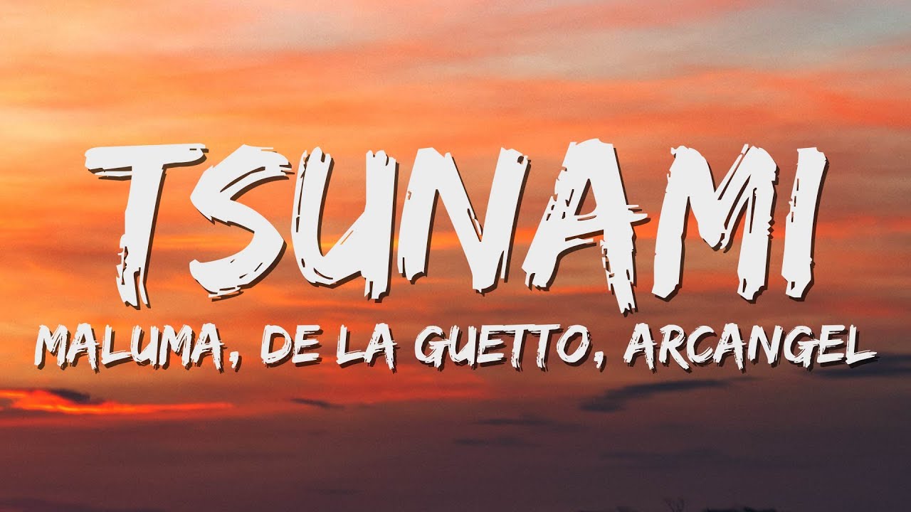 Maluma - Tsunami (Letra/Lyrics) ft. Arcangel, De La Ghetto