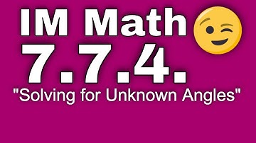 😉 7th Grade, Unit 7, Lesson 4 "Solving for Unknown Angles" Illustrative Mathematics