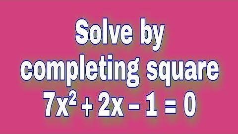 Solve the quadratic equation by completing square; 7x² + 2x − 1 = 0