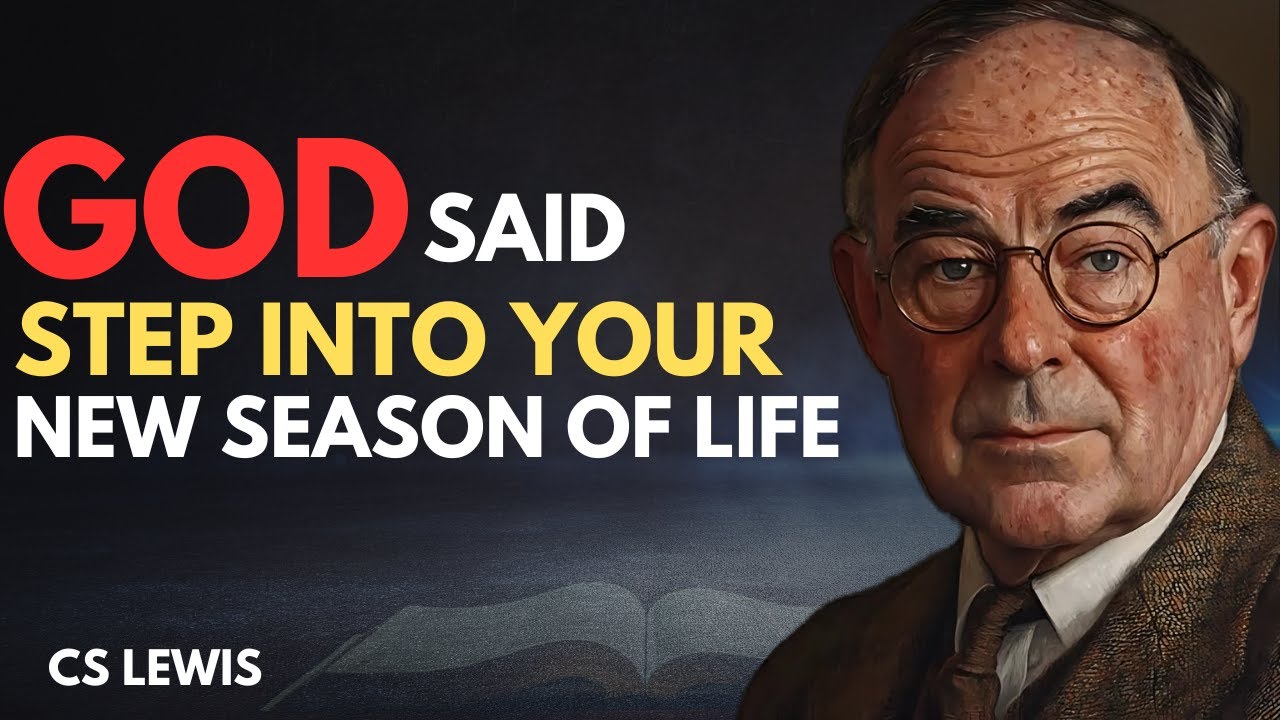 God Is Telling You To Walk Into Your New Season - CS Lewis - YouTube