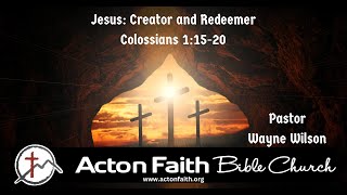 Jesus: Creator and Redeemer - Colossians 1:15-20