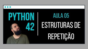Aula #05 - Repetições no Python - For e While
