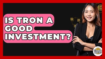 Is Tron A Good Investment? - CryptoBasics360.com