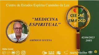 [CEECAL EM FOCO] Américo Sucena - Medicina Espiritual