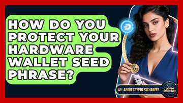 How Do You Protect Your Hardware Wallet Seed Phrase? - All About Crypto Exchanges