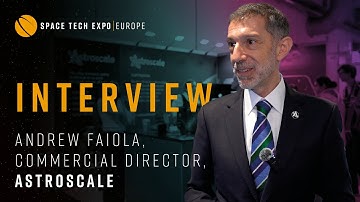 Space Tech Expo Europe 2024 Interview: Andrew Faiola, Commercial Director, Astroscale UK