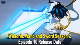 Wistoria: Wand and Sword Season 2, Episode 10 Release Date & Time