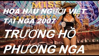 Trương Hồ Phương Nga | Hoa Hậu Người Việt Tại Nga 2007 | Hình Ảnh Cực Độc & Cực Hiếm