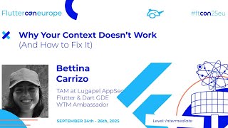 Why Your Context Doesn’t Work (And How to Fix It) - Bettina Carrizo | Fluttercon EU 2025
