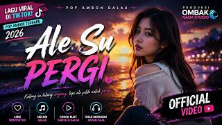 Ale Su Pergi —  Video | Pop Ambon Galau Terbaru 2026 | Ombak Nada Studio