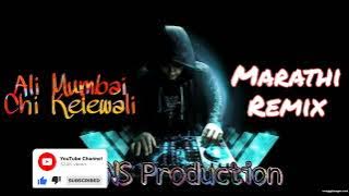 Ali Mumbai Chi Kelewali DJ NS Production Marathi Remix