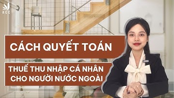Quyết Toán Thuế Thu Nhập Cá Nhân Cho Người Nước Ngoài - Công Ty Luật ACC