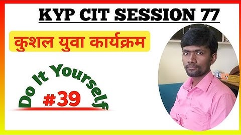 KYP Session 77 ka Do it Yourself || CIT Session #39 || Kushal Yuva Program || Namaste KYP