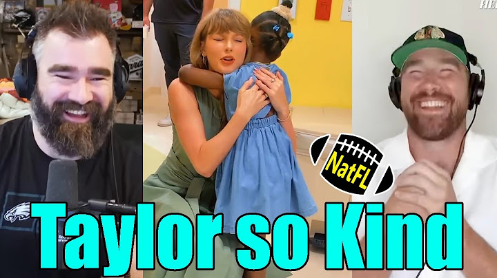 Travis & Jason Kelce get Emotional on Podcast while watching Footage of Taylor Swift hug Fans