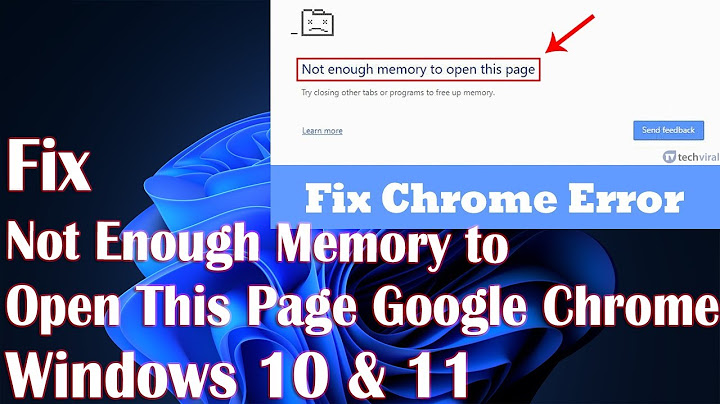 Máy tính báo lỗi not enough memory to open năm 2024