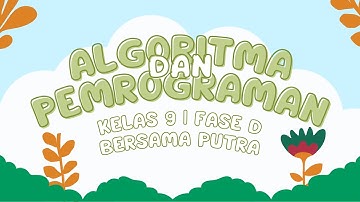 Algoritma & Pemrograman | Kelas 9 | Fase D