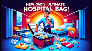 New Dad's Ultimate Hospital Bag Checklist!