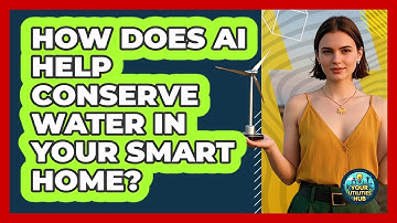 How Does AI Help Conserve Water In Your Smart Home? - Your Utilities Hub