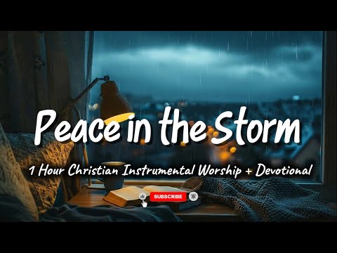 Peace In The Storm | 1 Hour Worship & Devotional For Anxiety & Peace ...