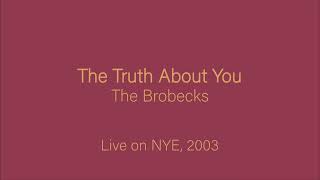 The Truth About You (Live) - The Brobecks (NYE 2003)