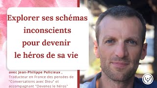 Explorer ses schémas inconscients pour créer la vie qui nous correspond, Jean-Philippe Policieux