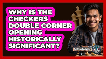 Why Is The Checkers Double Corner Opening Historically Significant? - The Board Game Xpert