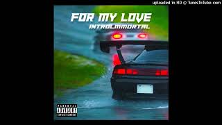 INTROLMMORTAL - For My Love