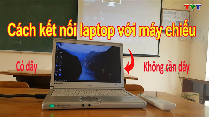 Cách mở máy chiếu trên laptop