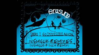 Erasure - Here I Go Impossible Again (NSMGUK 7 Inch Remix)