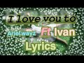 I LOVE YOU TO By Ariel Wayz Ft Ivan( official video lyrics)5k #rwandanewsongs #duet #arielwayz #love