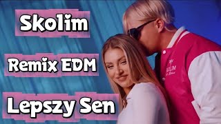 Skolim-Lepszy Sen Remix Edm