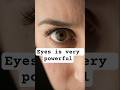 eyes_ is very powerful. 👀#shorts #facts