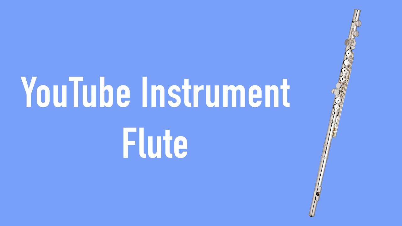 YouTube Flute - Your YouTube Instrument - YouTube