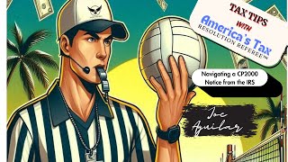 Tips to Resolving a CP2000 Notice | America's Tax Resolution Referee™, Joe Aguilar| Eagle Tax Res