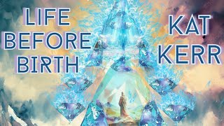 Kat Kerr - Your Life Before Being Sent To Earth