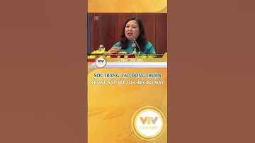 Sóc Trăng: Sắp xếp tổ chức bộ máy, hợp nhất nhiều cơ quan, đơn vị | VTV CẦN THƠ