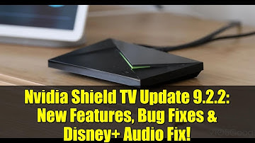 Nvidia Shield TV Update 9.2.2: New Features, Bug Fixes & Disney+ Audio Fix!