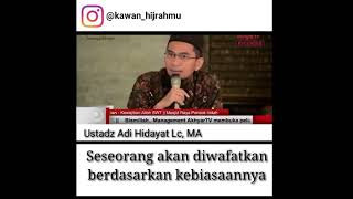 Mati baik atau buruk? Ceramah pendek Ustadz Adi Hidayat, Instagram