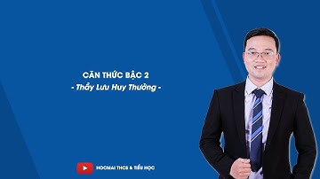 Căn thức bậc 2 - Toán 9 - Thầy Lưu Huy Thưởng - HOCMAI