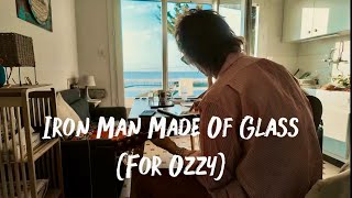 Iron Man Made Of Glass (For Ozzy)