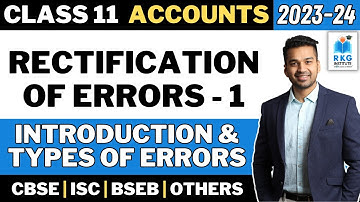 Introduction & Types of Errors | Rectification of Errors - 1 | Accounts | Class 11 | CA Parag Gupta