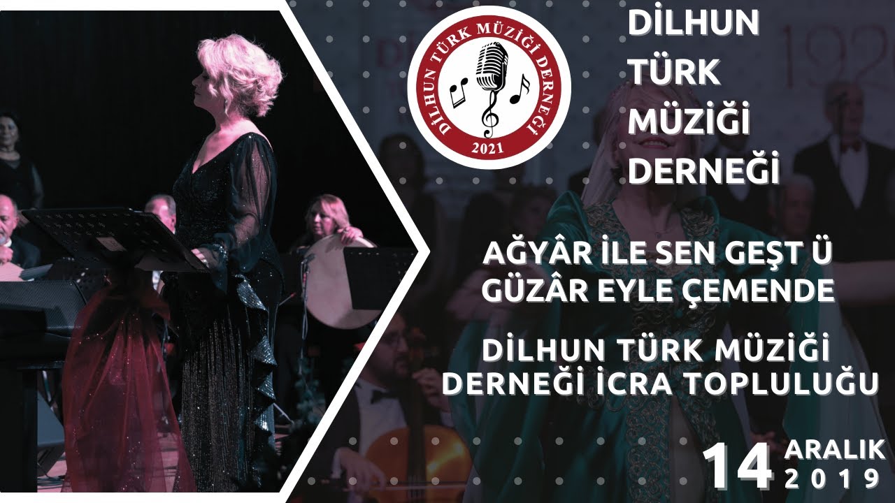 AĞYAR İLE SEN GEŞT-Ü GÜZAR EYLE ÇEMENDE – DİLHUN TÜRK MÜZİĞİ DERNEĞİ İCRA TOPLULUĞU