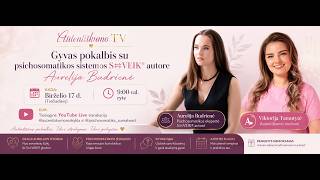 Autentiškumo TV: Gyvas pokalbis su psichosomatikos sistemos S⇆VEIK® autore Aurelija Budrienė