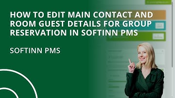How to Edit Main Contact and Room Guest Details for Group Reservation in Softinn PMS (Hotel PMS)